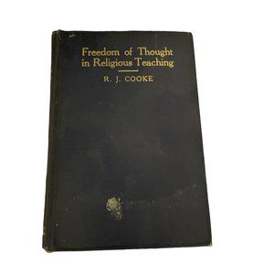 Freedom of Thought in Religious Teaching Cooke 1913 First Ed Methodist Book Conc